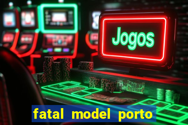 fatal model porto alegre do norte